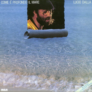 Lucio Dalla – Come È Profondo Il Mare
