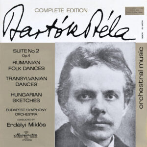 Béla Bartók / Budapest Symphony Orchestra Conducted By Miklós Erdélyi – Suite No. 2 Op. 4 - Rumanian Folk Dances - Transylvanian Dances - Hungarian Sketches