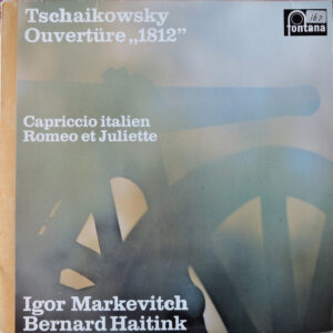 Pyotr Ilyich Tchaikovsky - Concertgebouworkest, Igor Markevitch, Bernard Haitink – Ouvertüre „1812"