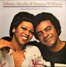 Johnny Mathis & Deniece Williams – That's What Friends Are For