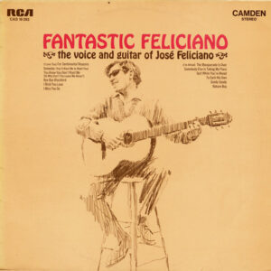 José Feliciano – Fantastic Feliciano - The Voice And Guitar Of José Feliciano